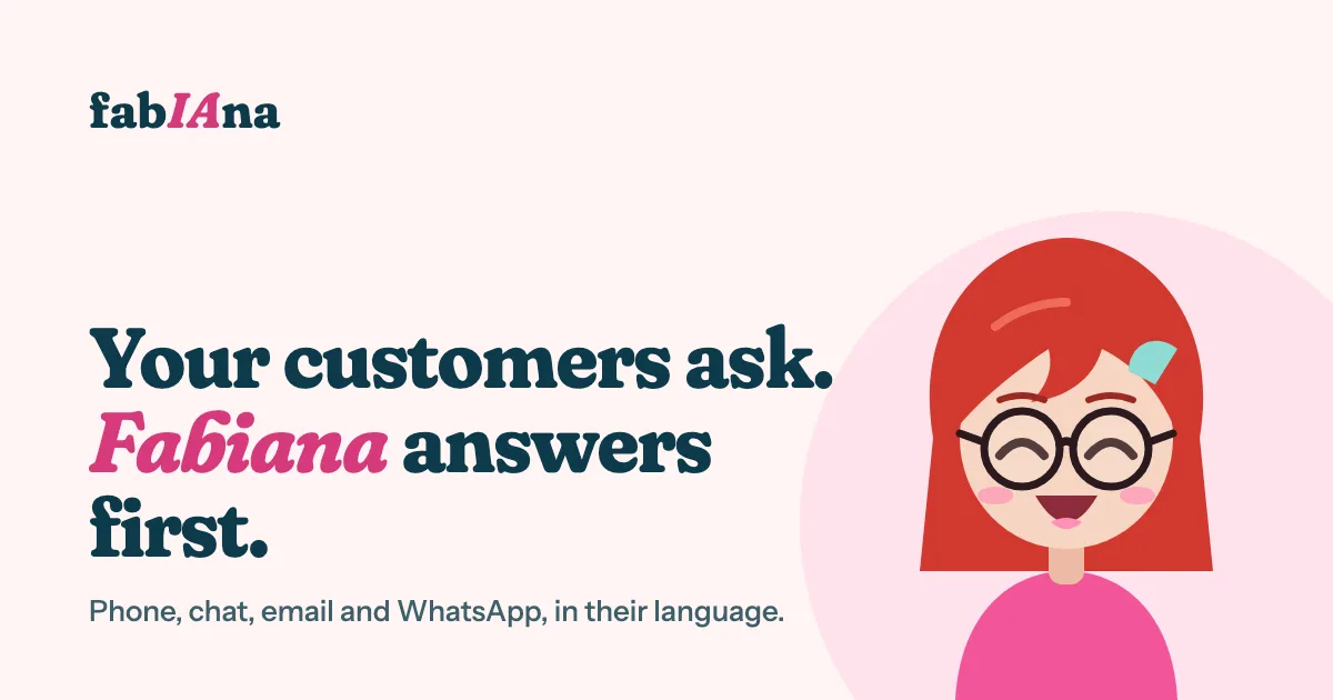 Fabiana: your customers ask, Fabiana answers first