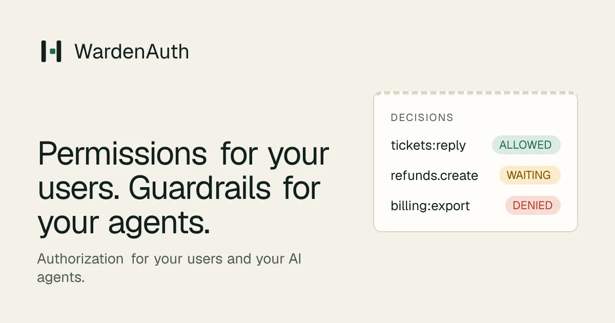 WardenAuth: permissions for your users, guardrails for your agents